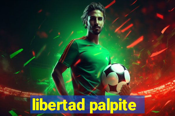 libertad palpite